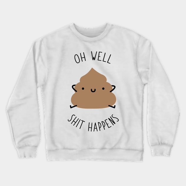 Oh Well Crewneck Sweatshirt by alvinjuano